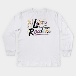 Laissez les Bons Temps Rouler message (light ground)- by Cathy Clark-Ramirez Kids Long Sleeve T-Shirt